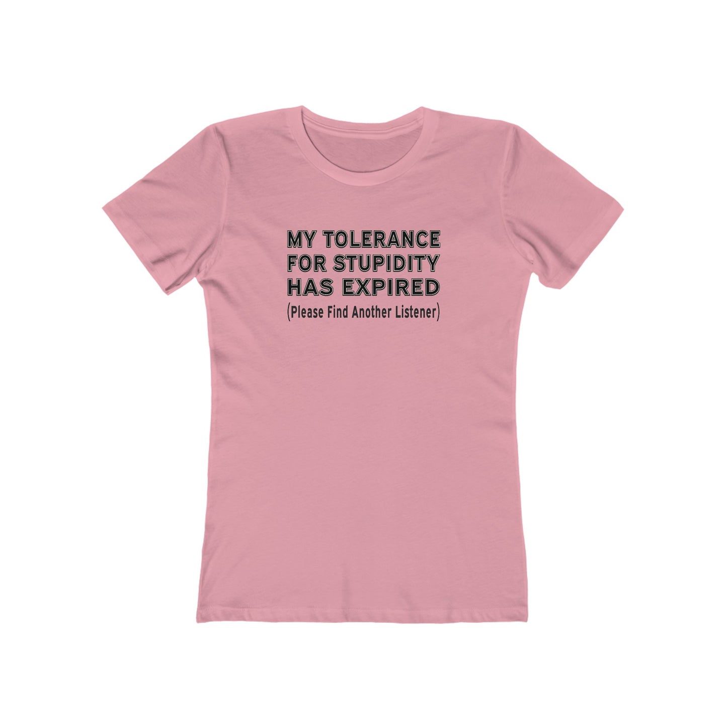 My Tolerance for Stupidity Has Expired - Funny Shirt - Women's Tee