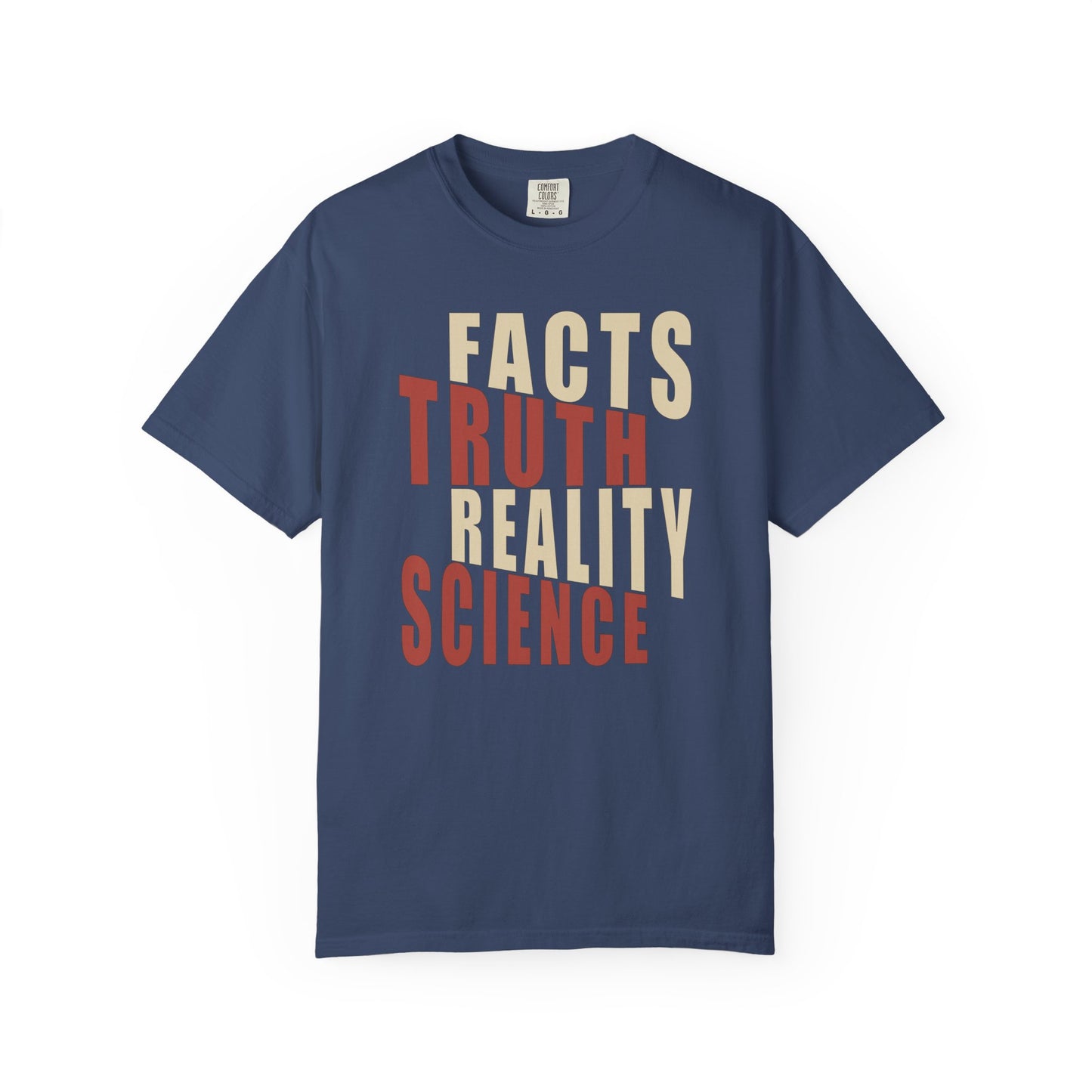 Facts Truth Reality Science Unisex T-Shirt