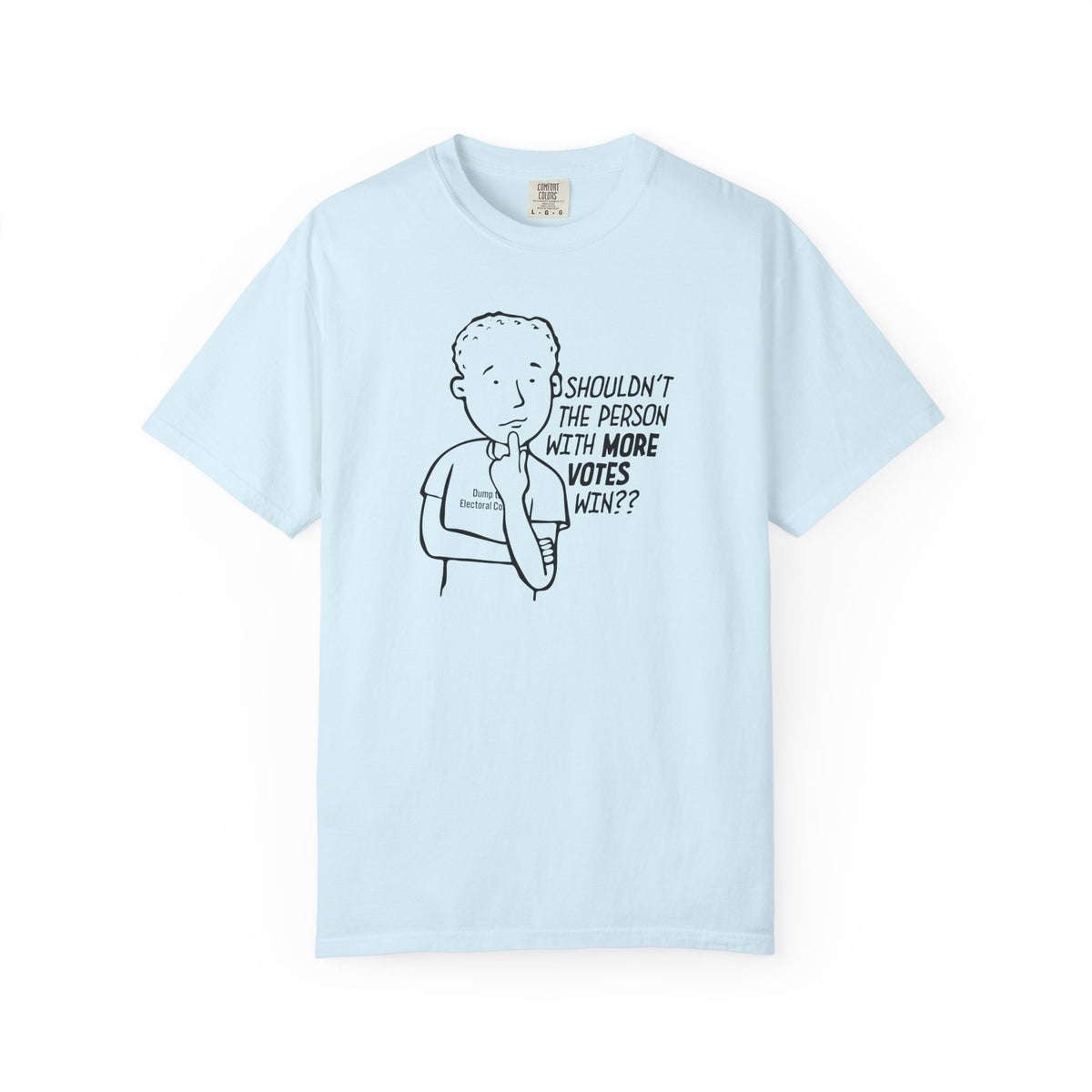 Shouldn't More Votes Win? Electoral College T-Shirt Unisex