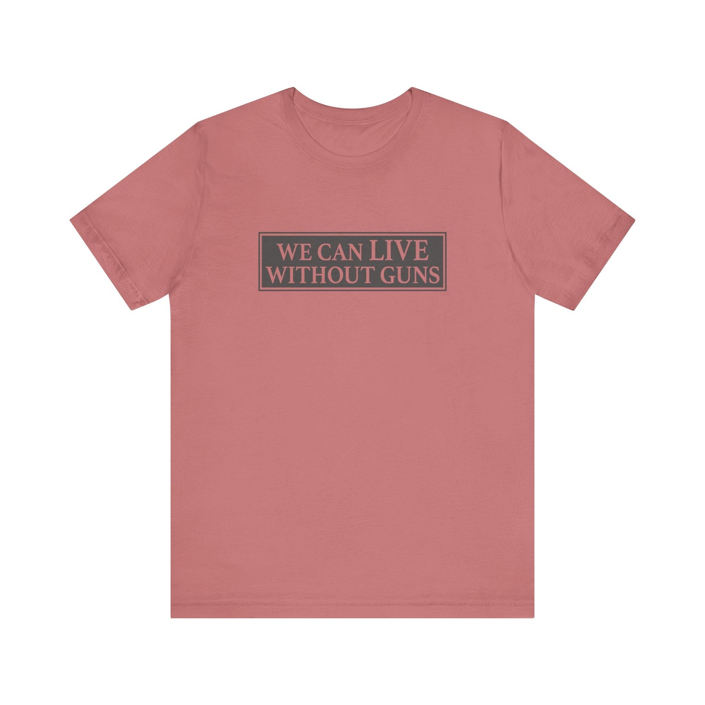 We Can Live Without Guns 1 Unisex T-Shirt