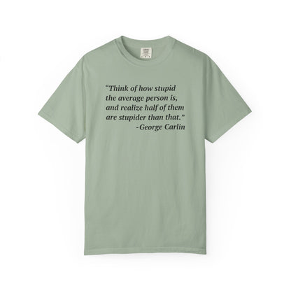 George Carlin Quote Stupid People Unisex T-Shirt