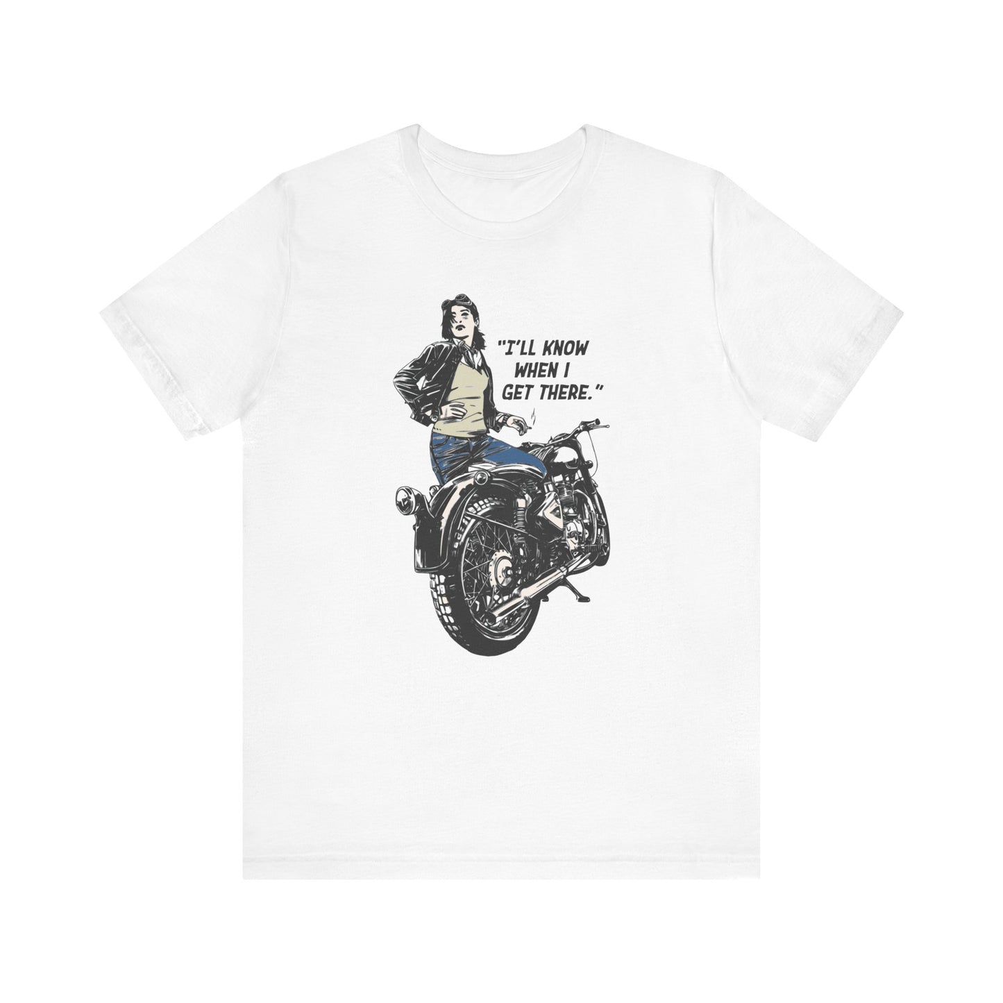 I'll Know When I Get There - Motorcycle - Unisex T-Shirt