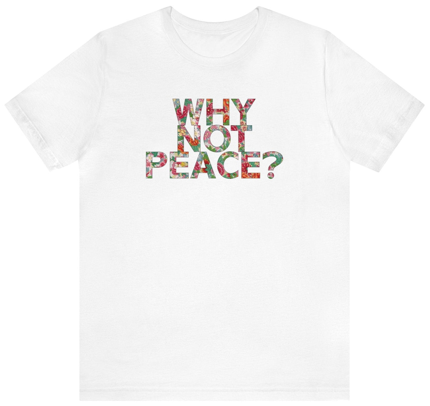 Why not peace t shirt
