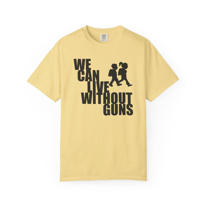 We Can Live Without Guns 2 Unisex T-Shirt
