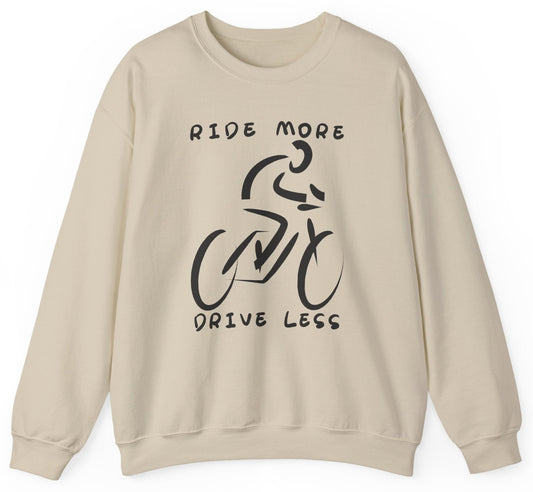 Ride More Drive Less Sweatshirt