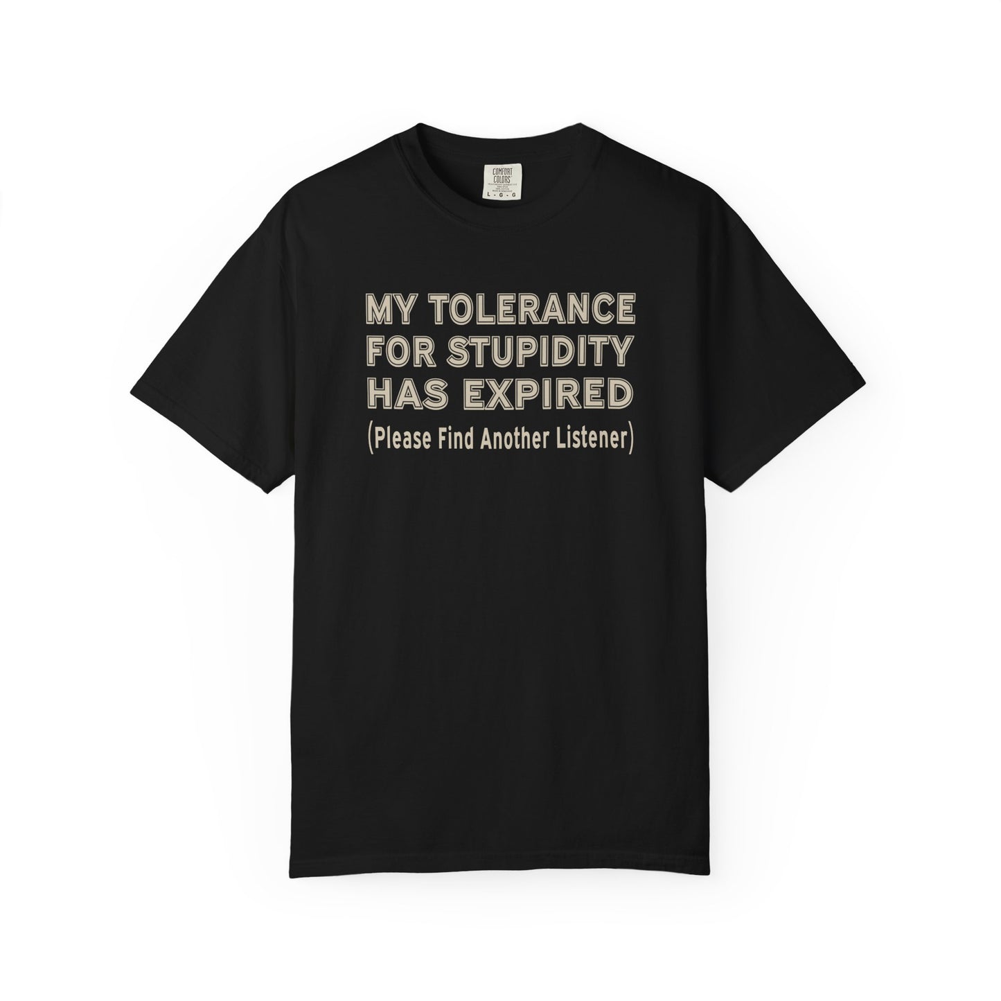 Tolerance for Stupidity Has Expired Unisex Tee