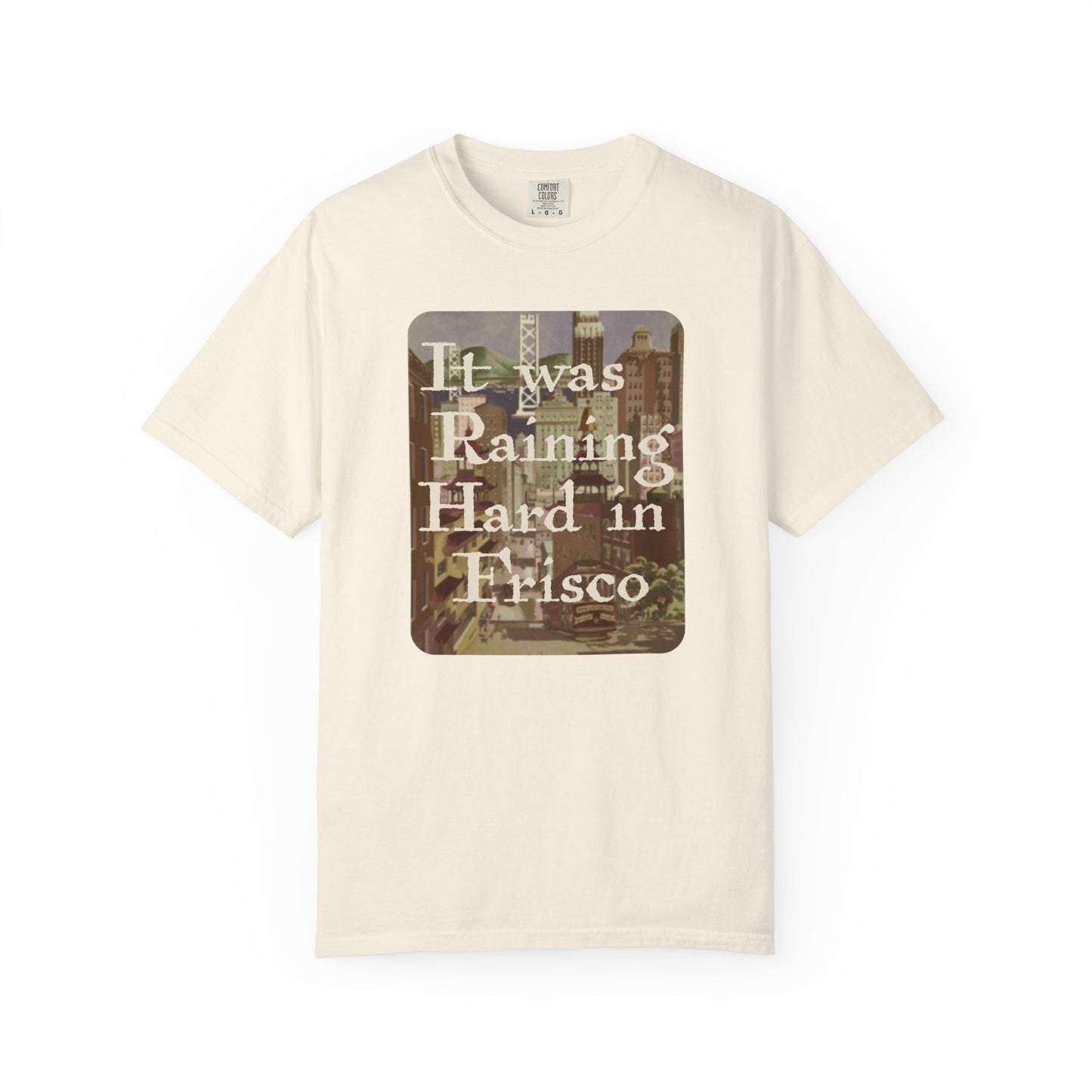 It Was Raining Hard In Frisco Unisex T-Shirt
