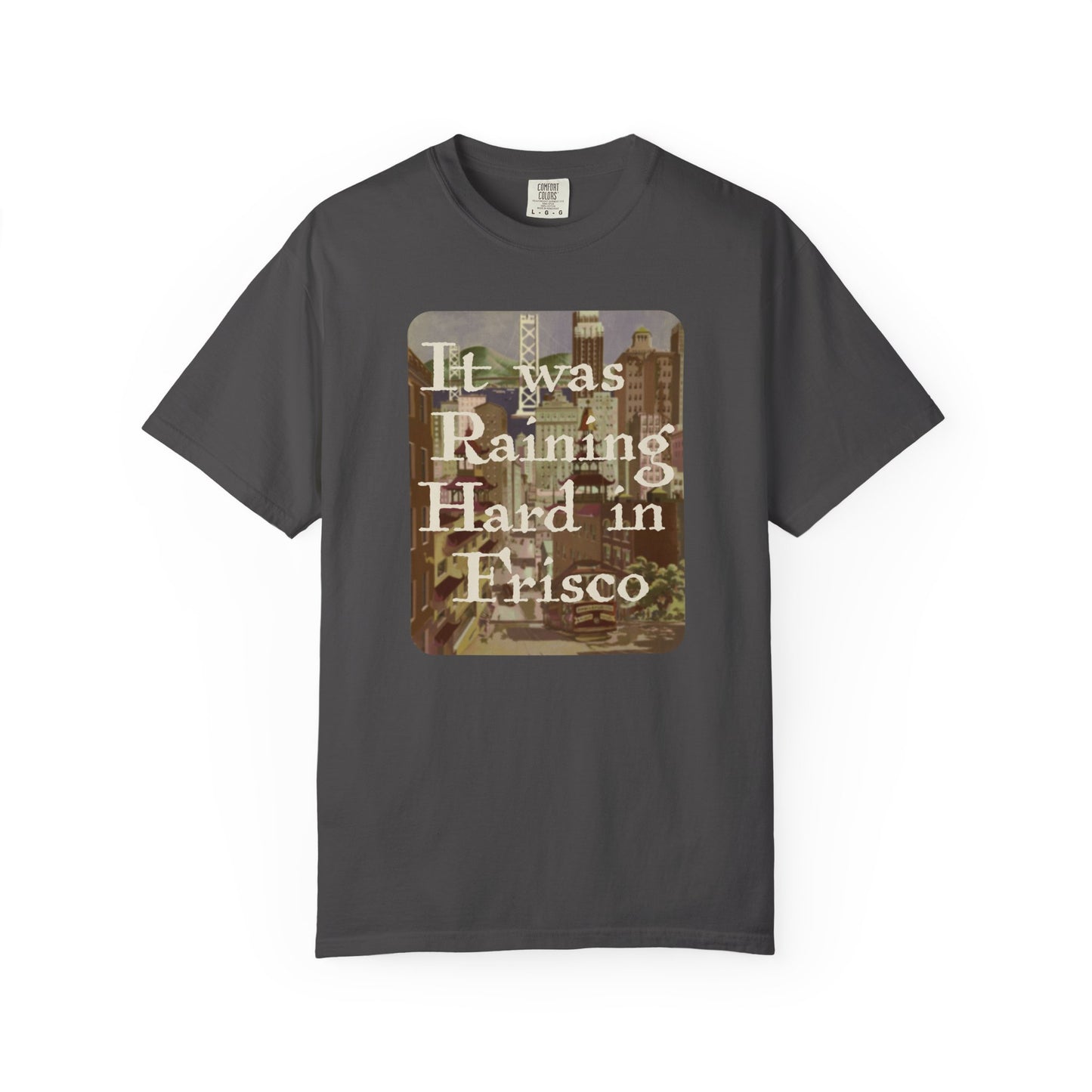 It Was Raining Hard In Frisco Unisex T-Shirt