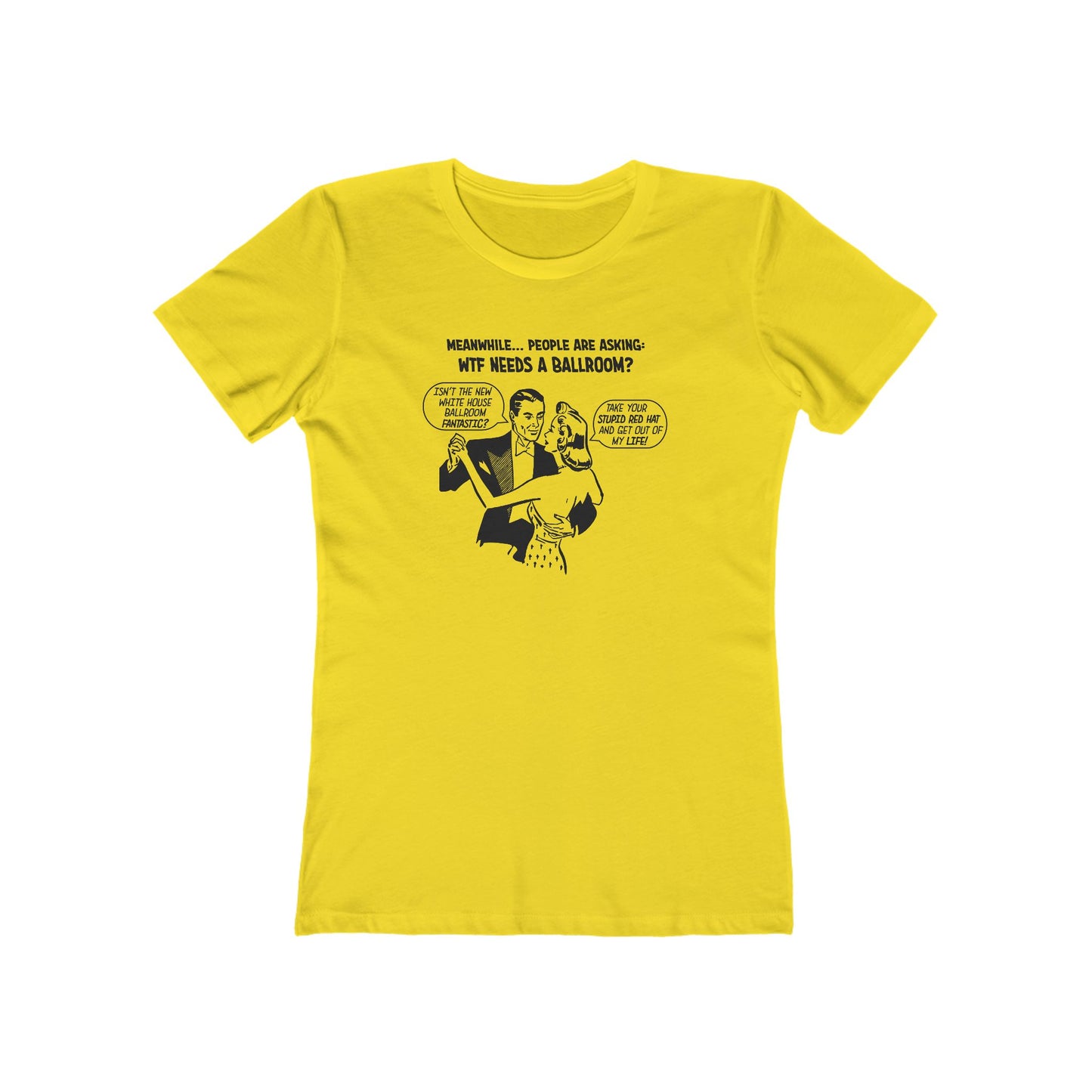 Who Needs a Ballroom? Women's T-Shirt