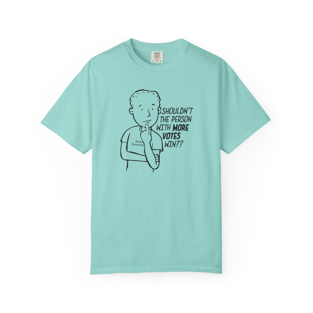 Shouldn't More Votes Win? Electoral College T-Shirt Unisex