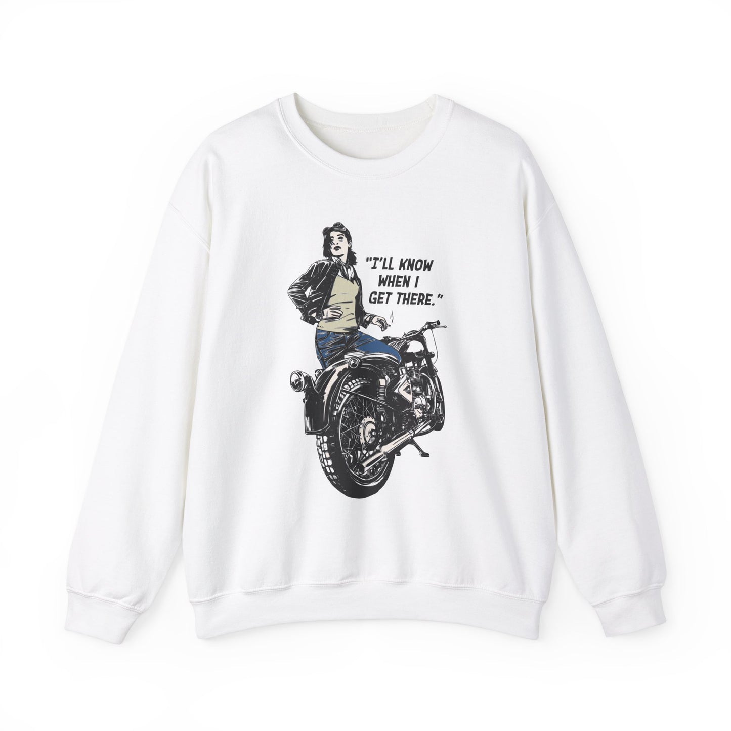 I'll Know When I Get There - Motorcycle - Unisex Sweatshirt