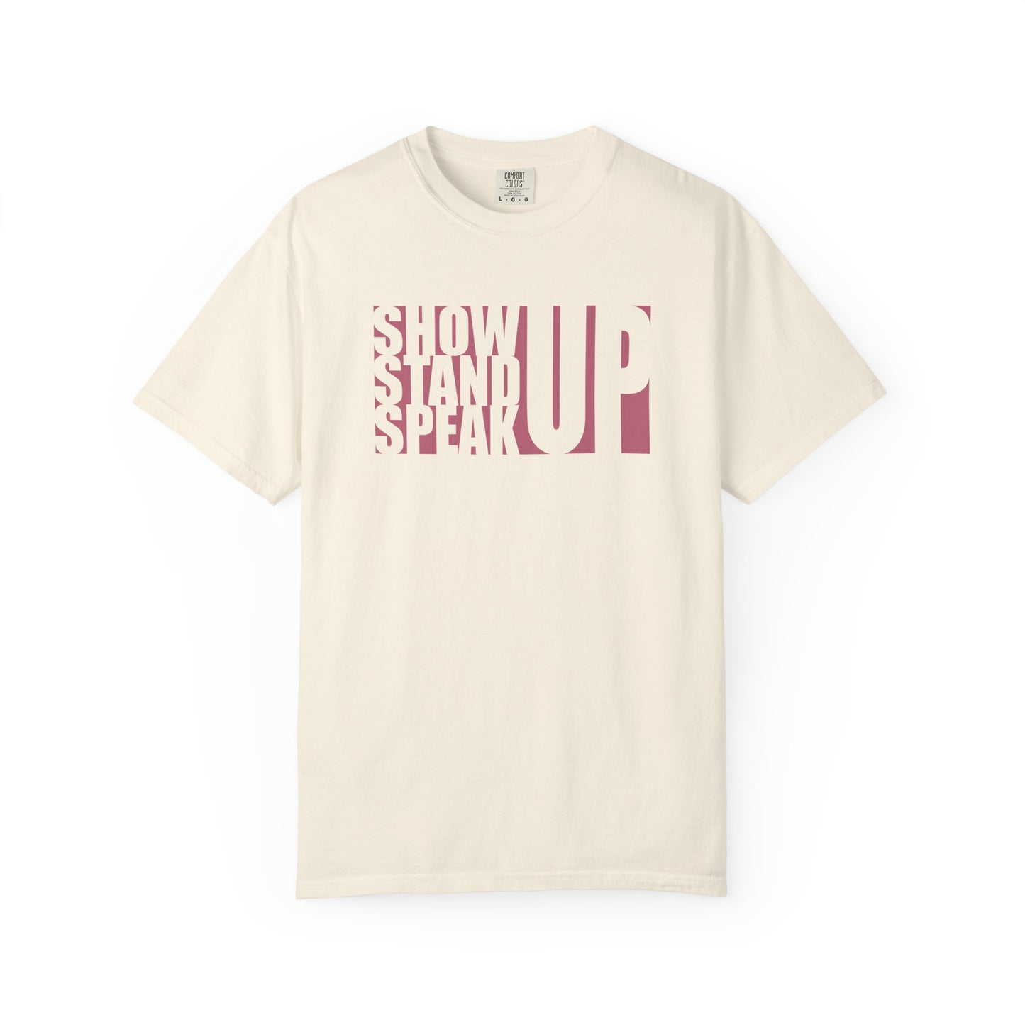 Show Up, Stand Up, Speak Up Unisex T-Shirt