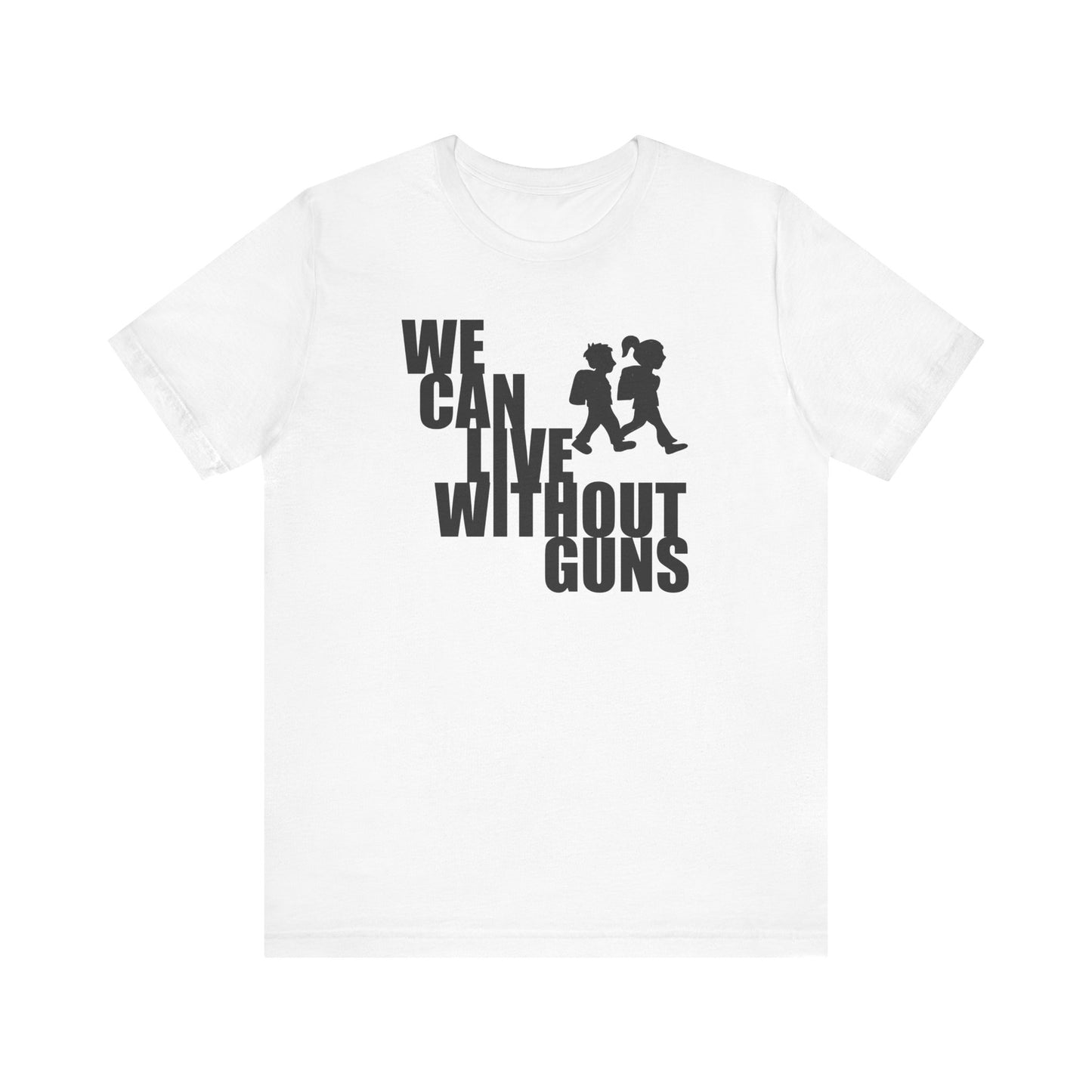 We Can Live Without Guns 2 Unisex T-Shirt