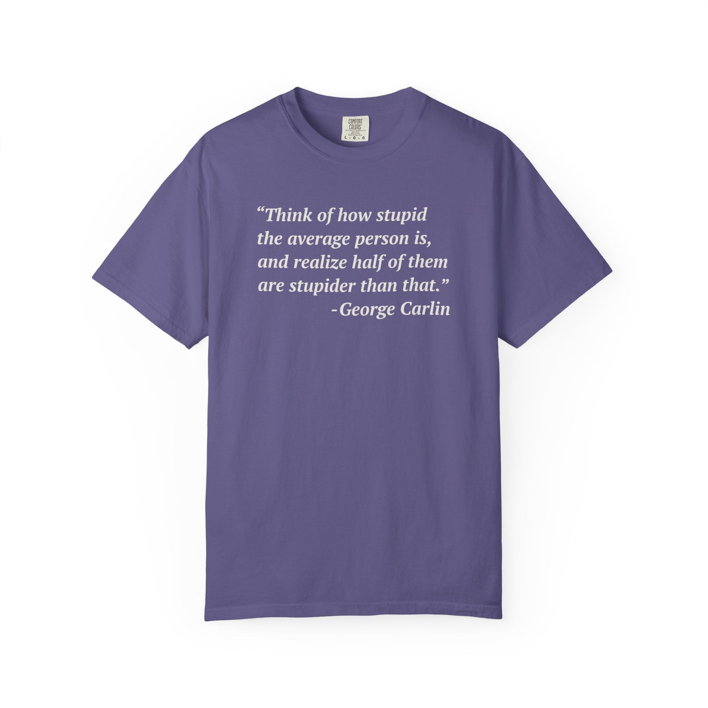 George Carlin Quote Stupid People Unisex T-Shirt