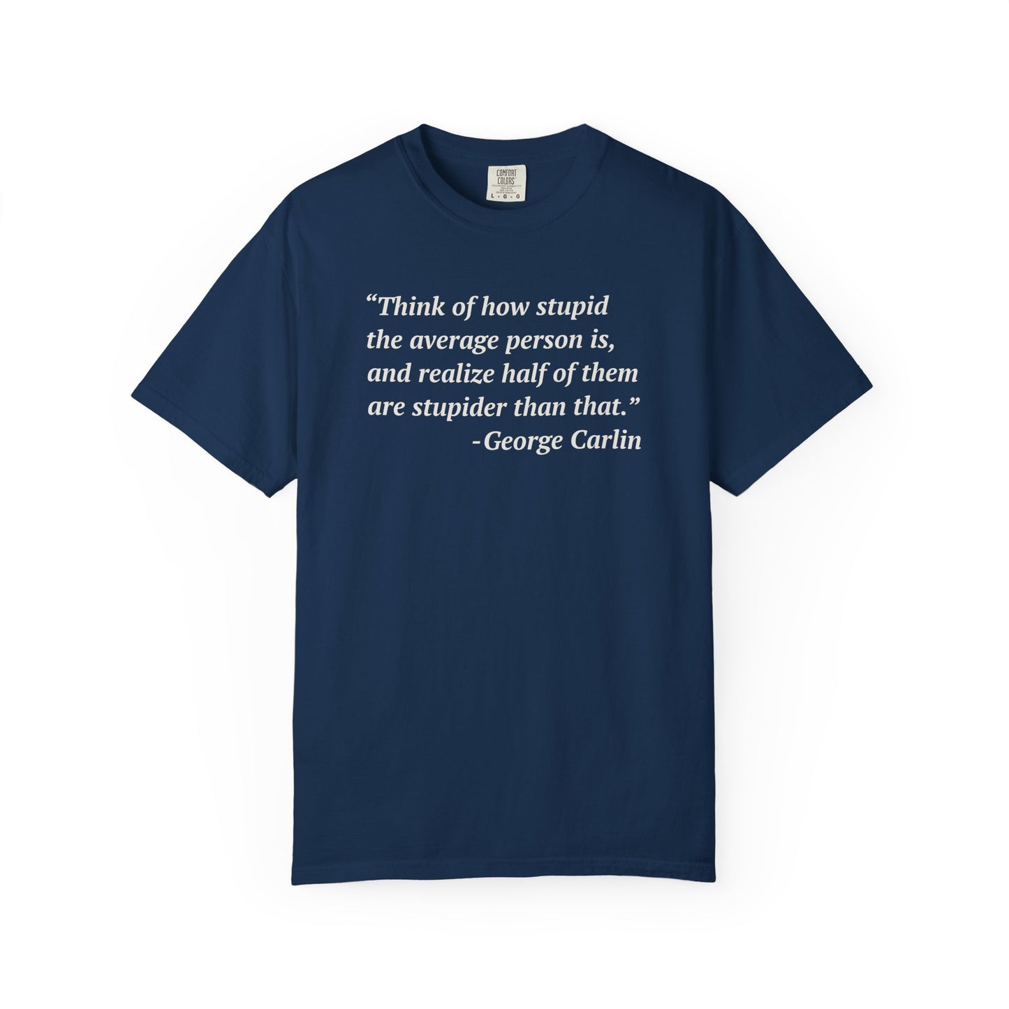 George Carlin Quote Stupid People Unisex T-Shirt