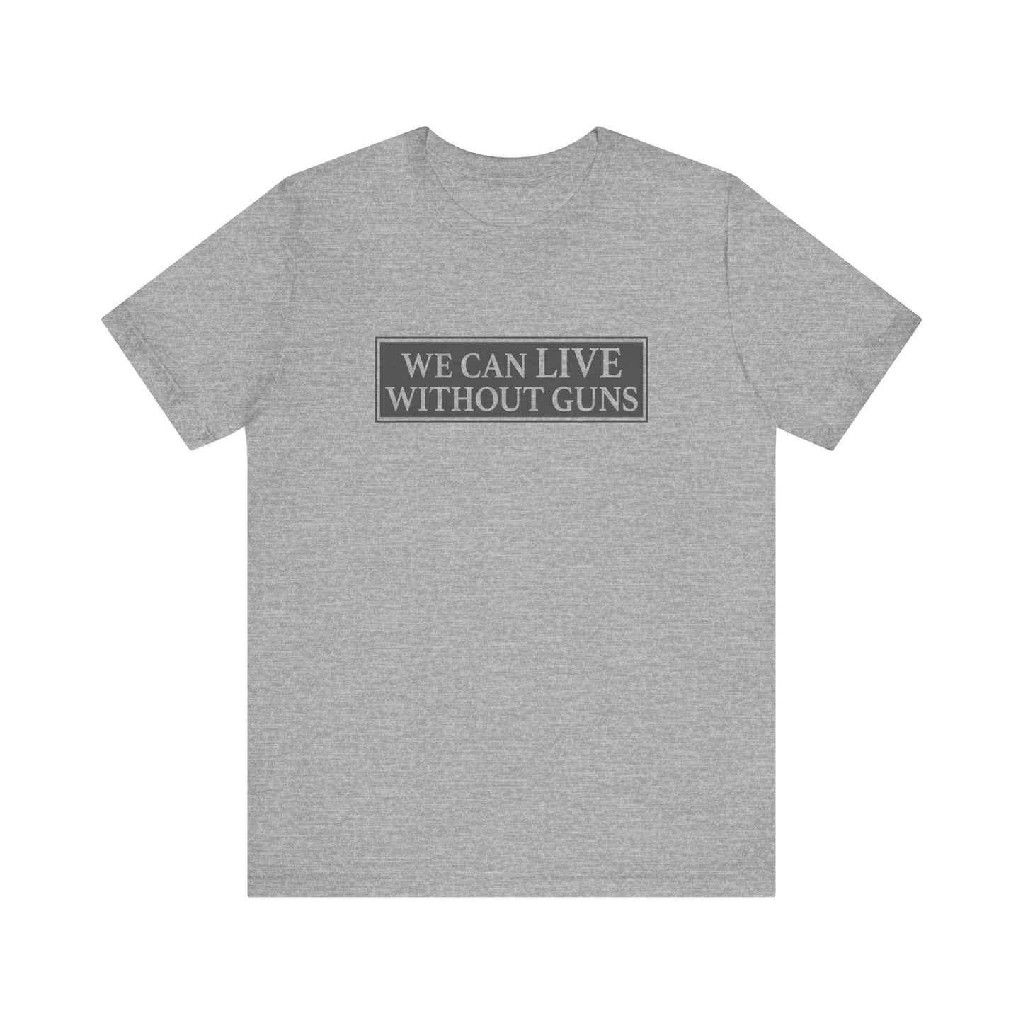 We Can Live Without Guns 1 Unisex T-Shirt