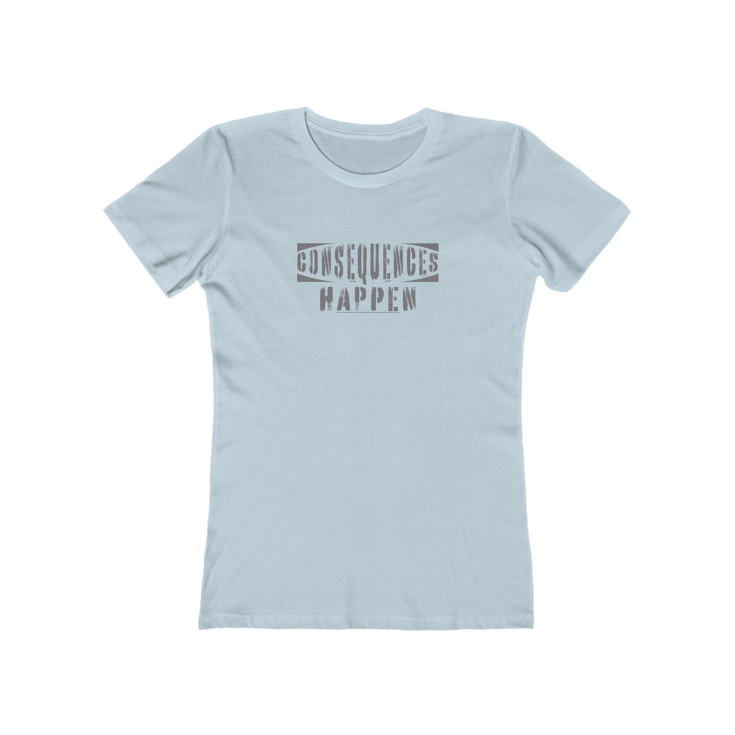 Consequences Happen - Women's T-Shirt
