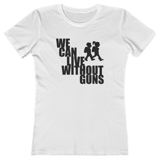 We Can Live Without Guns 2 Women's T-Shirt