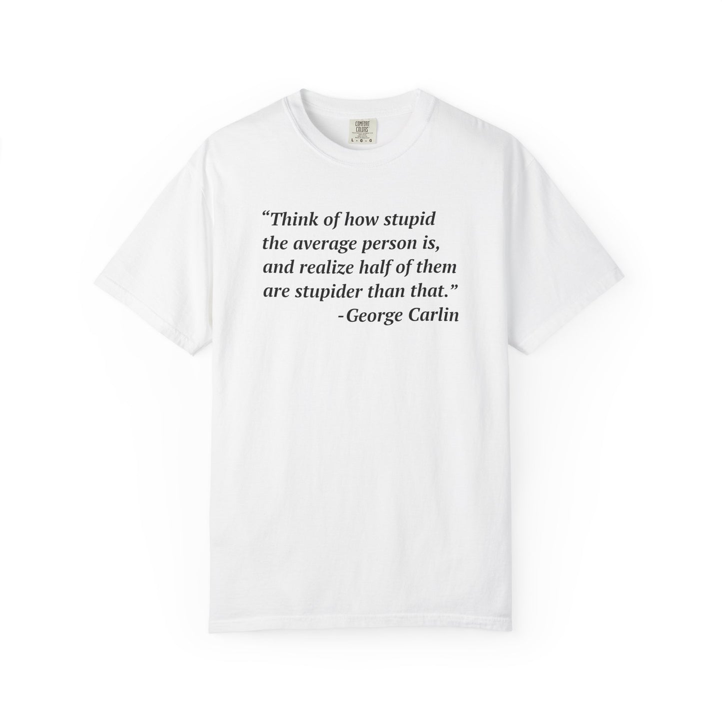 George Carlin Quote Stupid People Unisex T-Shirt