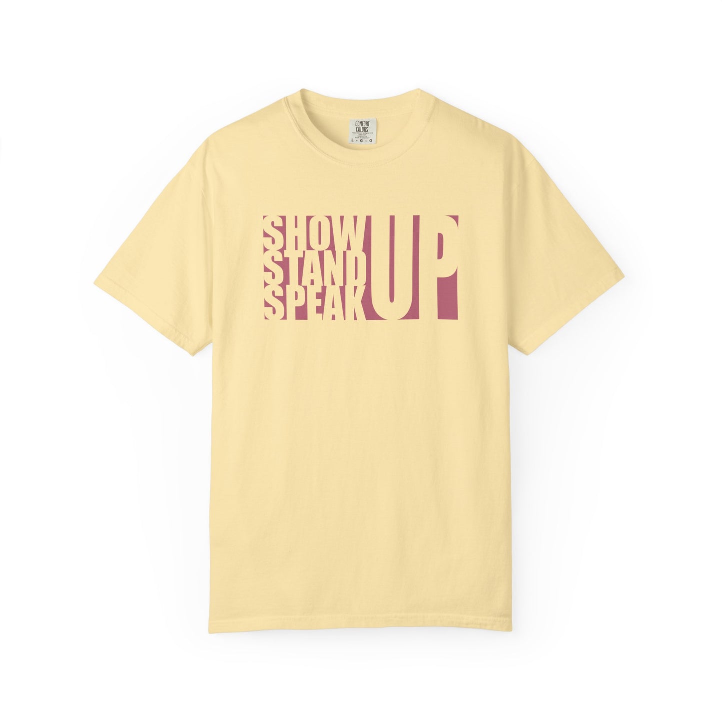 Show Up, Stand Up, Speak Up Unisex T-Shirt