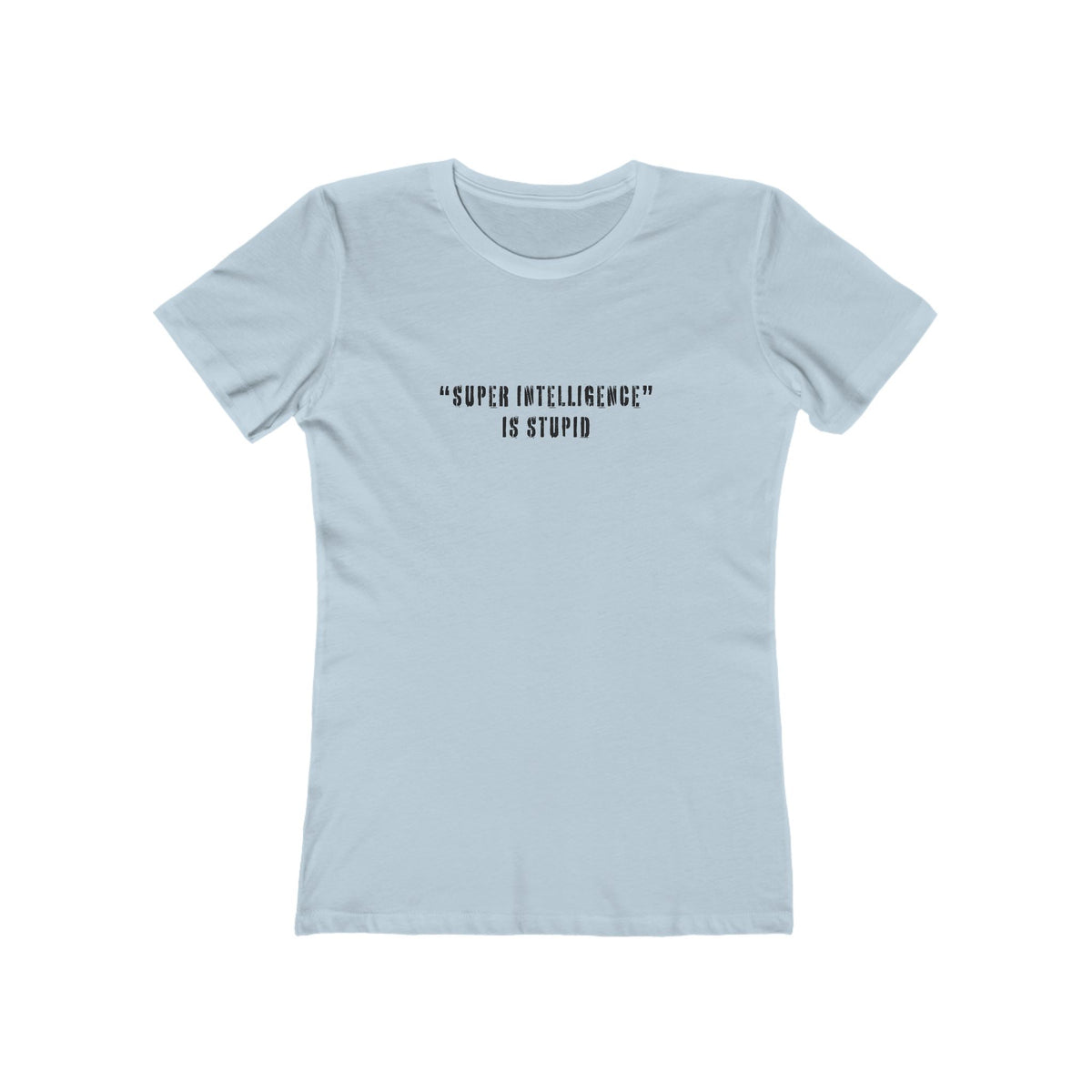 Super Intelligence is Stupid AI T-Shirt Women's