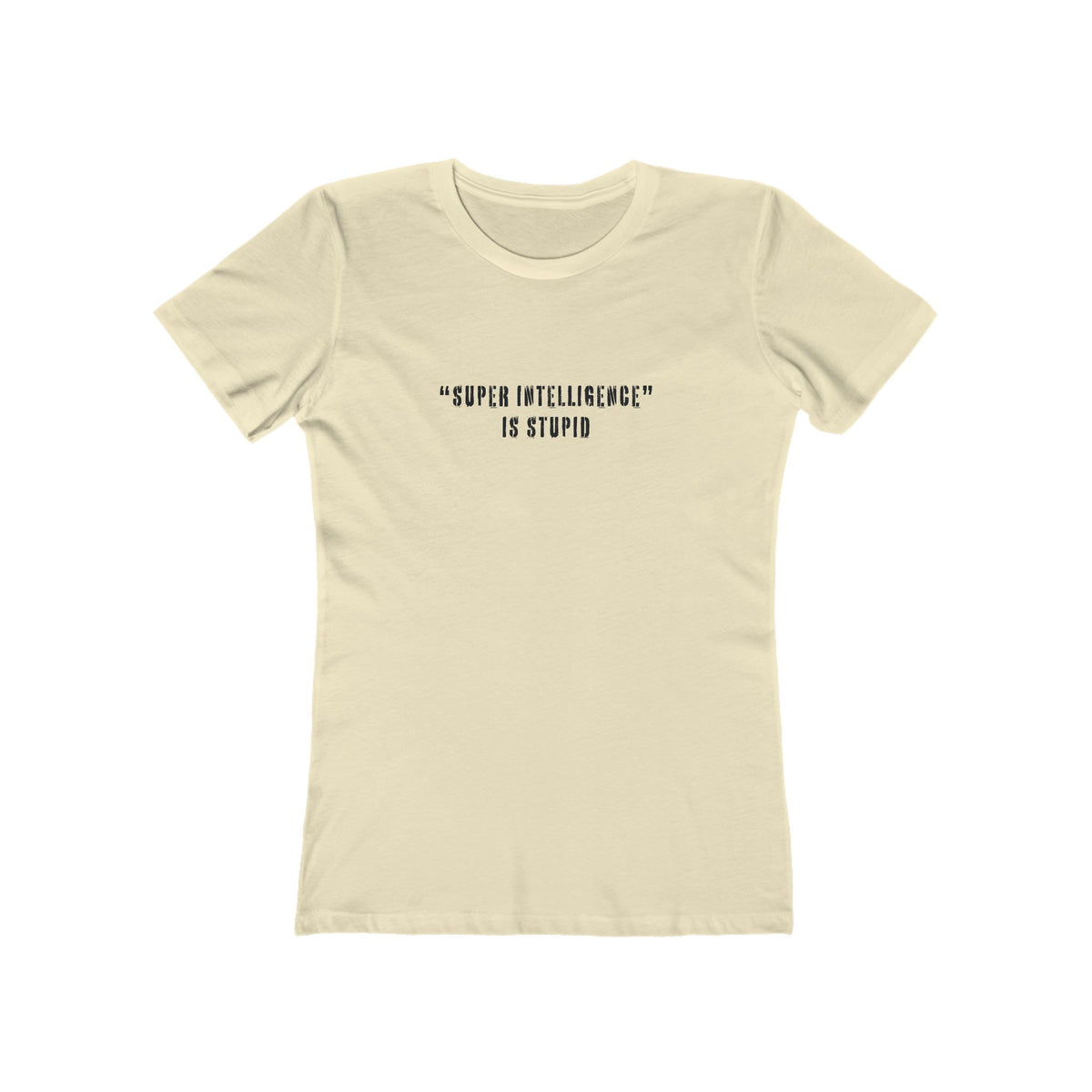 Super Intelligence is Stupid AI T-Shirt Women's