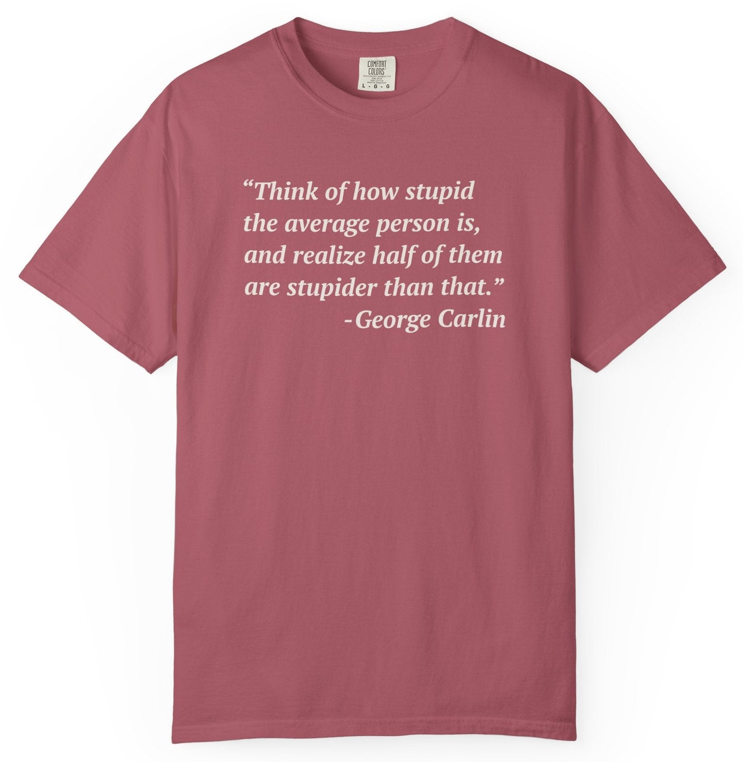 George Carlin Quote Stupid People Unisex T-Shirt