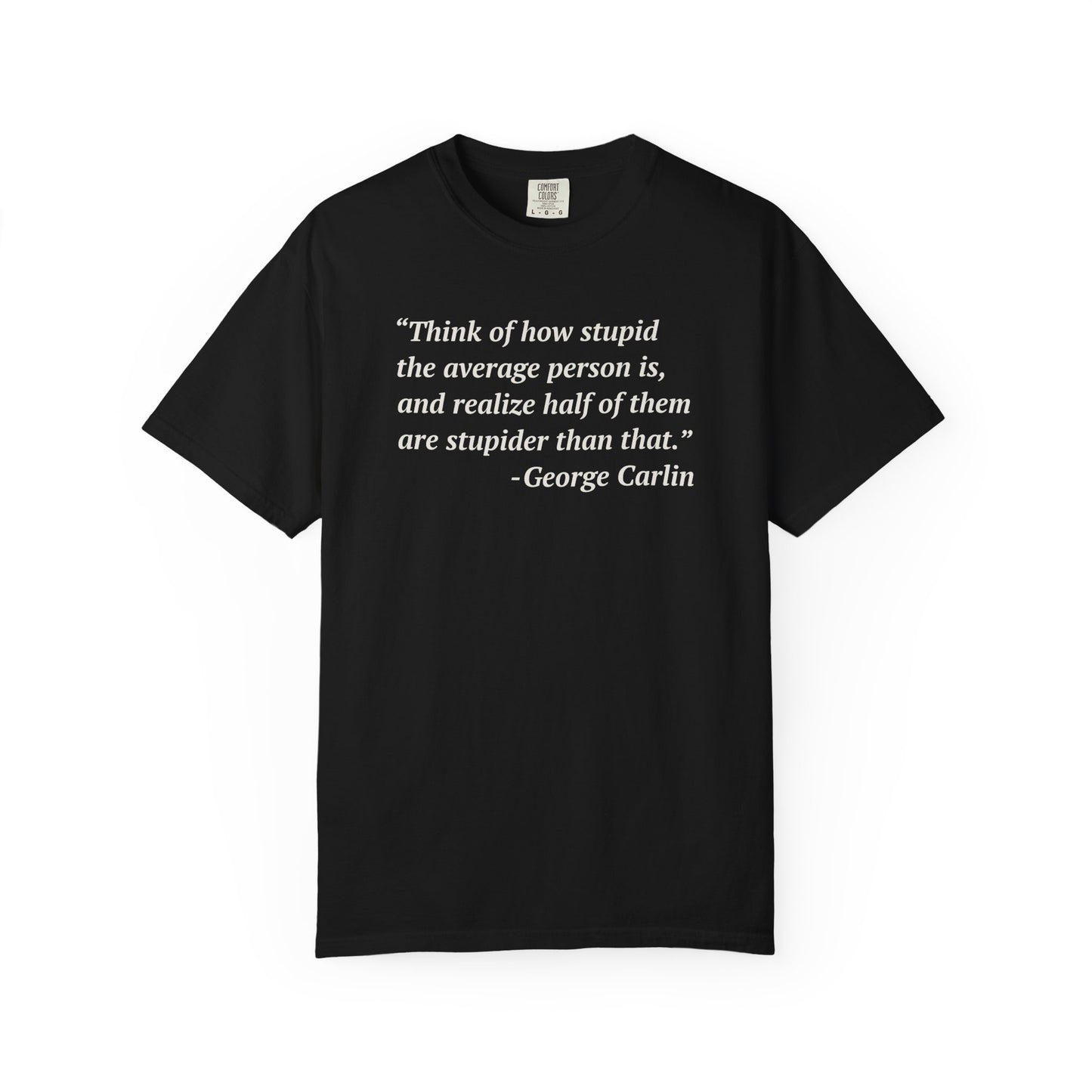 George Carlin Quote Stupid People Unisex T-Shirt
