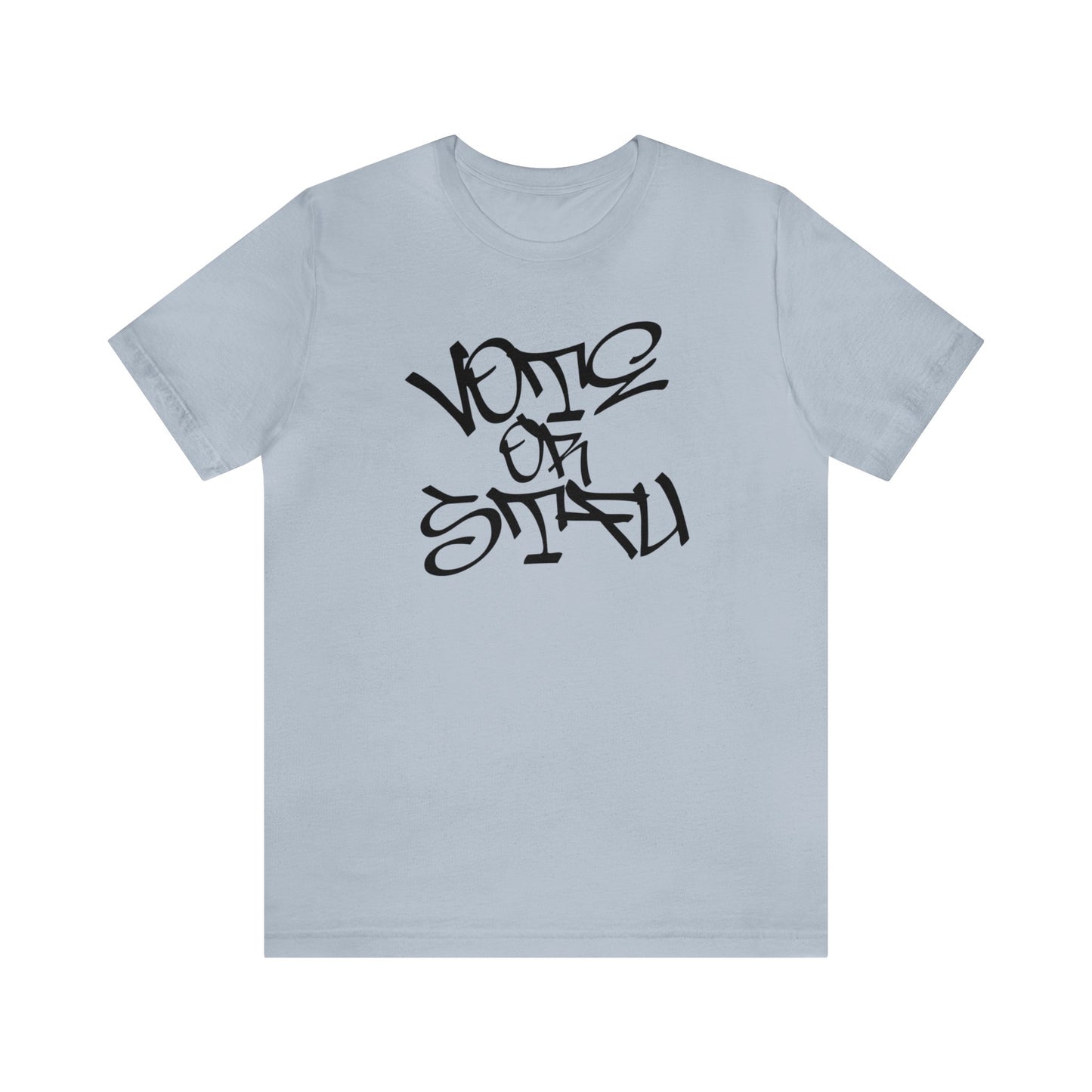 Graffiti Vote or STFU - Unisex T-Shirt