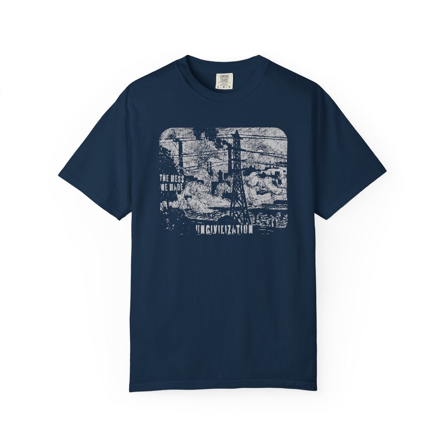 Uncivilization The Mess We Made Unisex T-Shirt