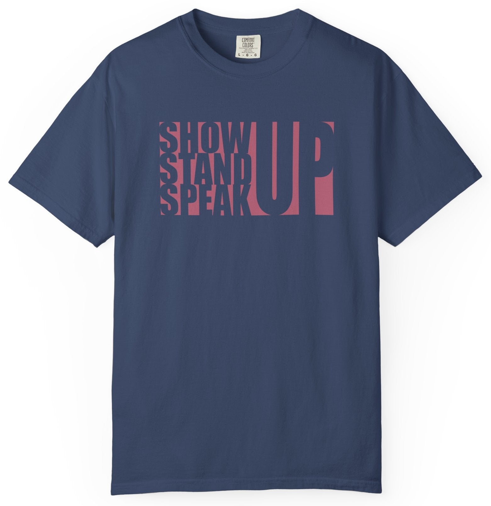 T-shirt with graphic text of 'show up stand up speak up'