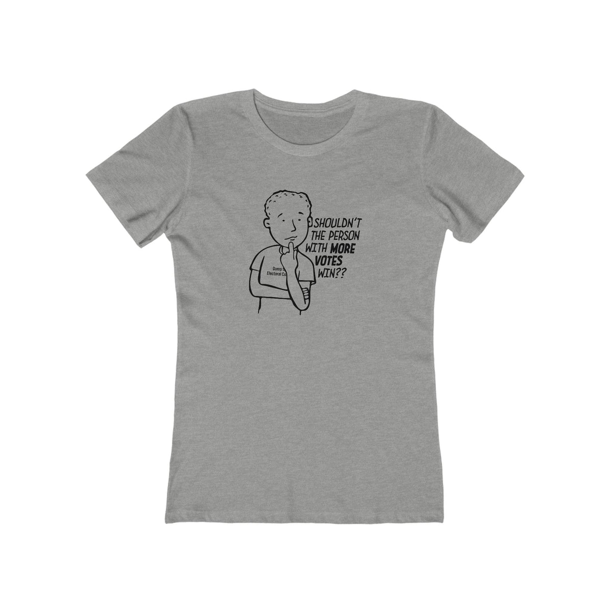 Shouldn't More Votes Win? Electoral College T-Shirt Women's