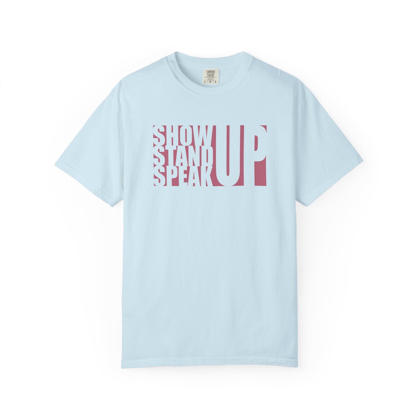 Show Up, Stand Up, Speak Up Unisex T-Shirt