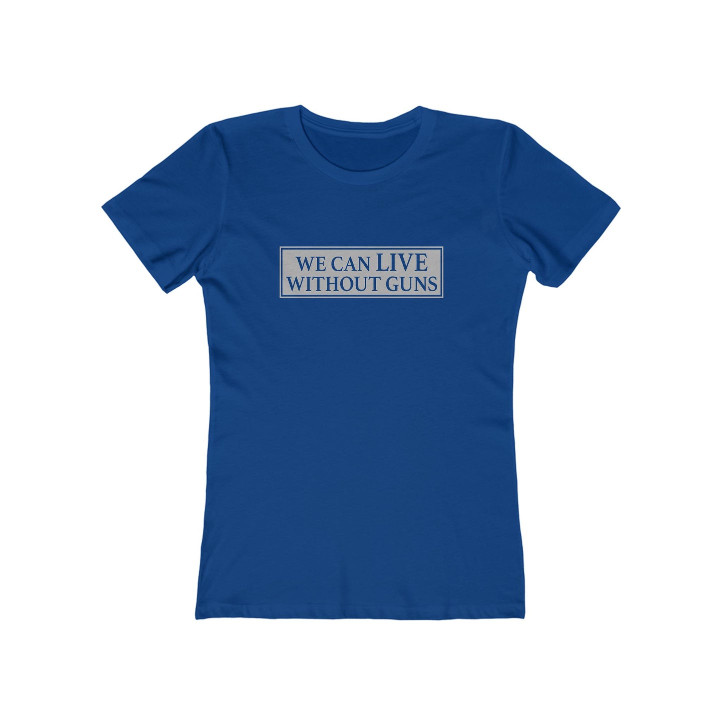 We Can Live Without Guns 1 Women's T-Shirt