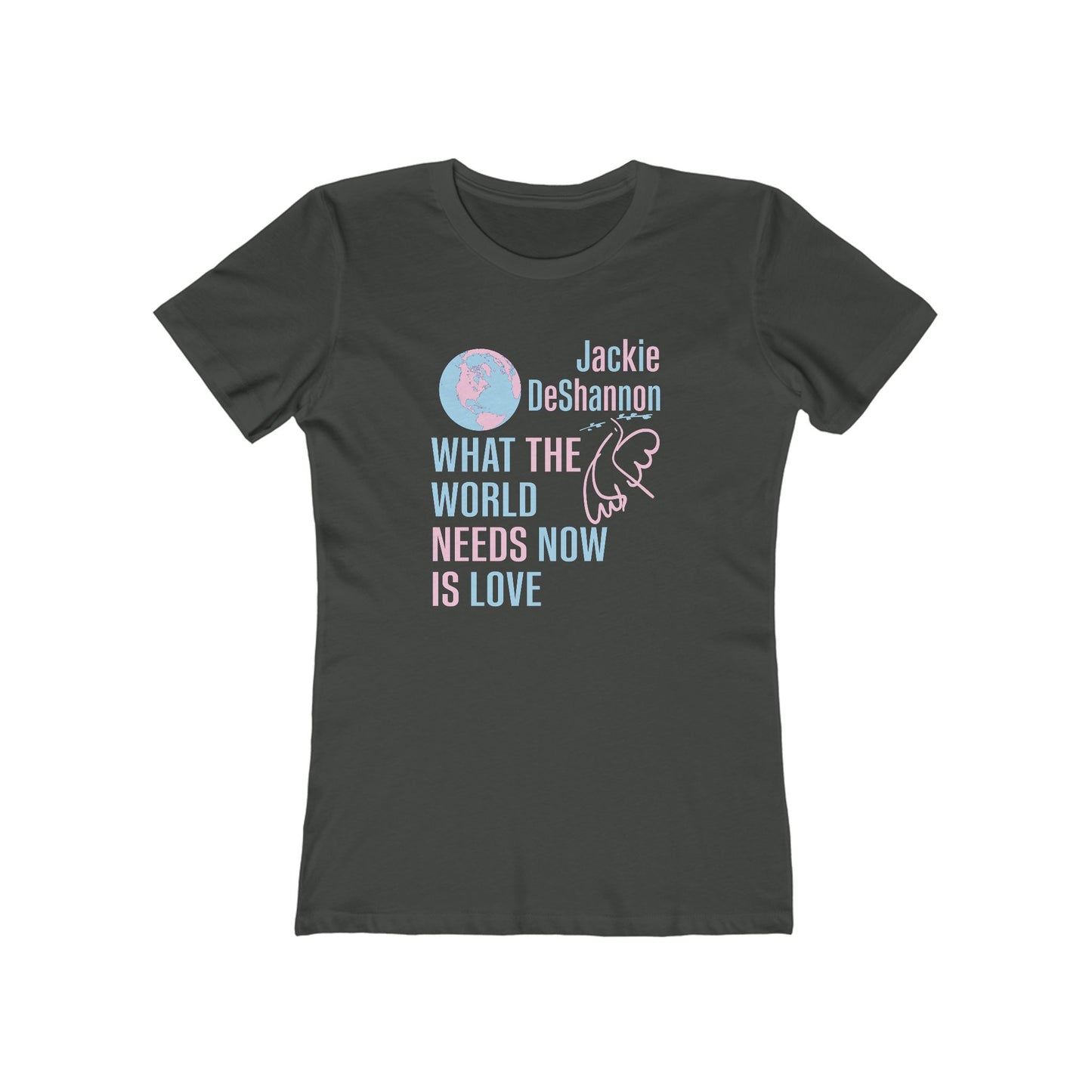 What the World Needs Now is Love Jackie DeShannon Women's T-Shirt