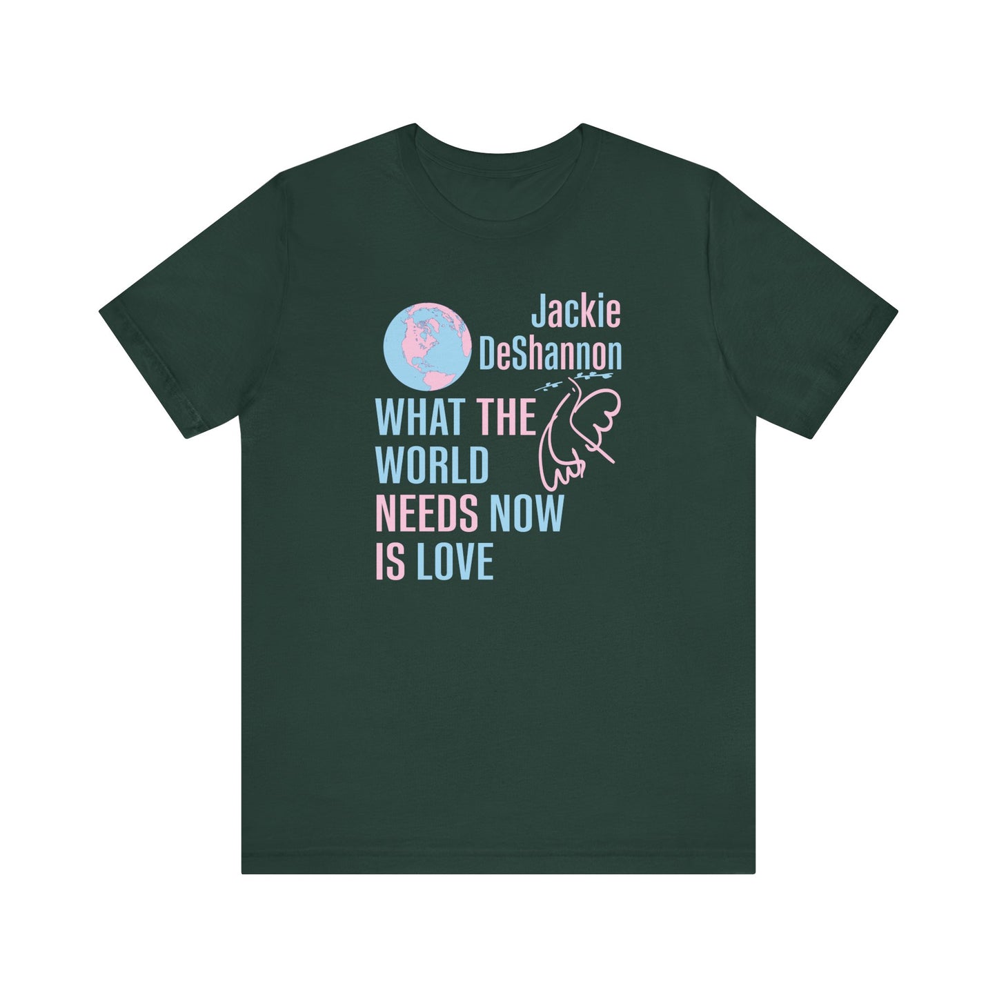 What the World Needs Now is Love Jackie DeShannon Unisex T-Shirt
