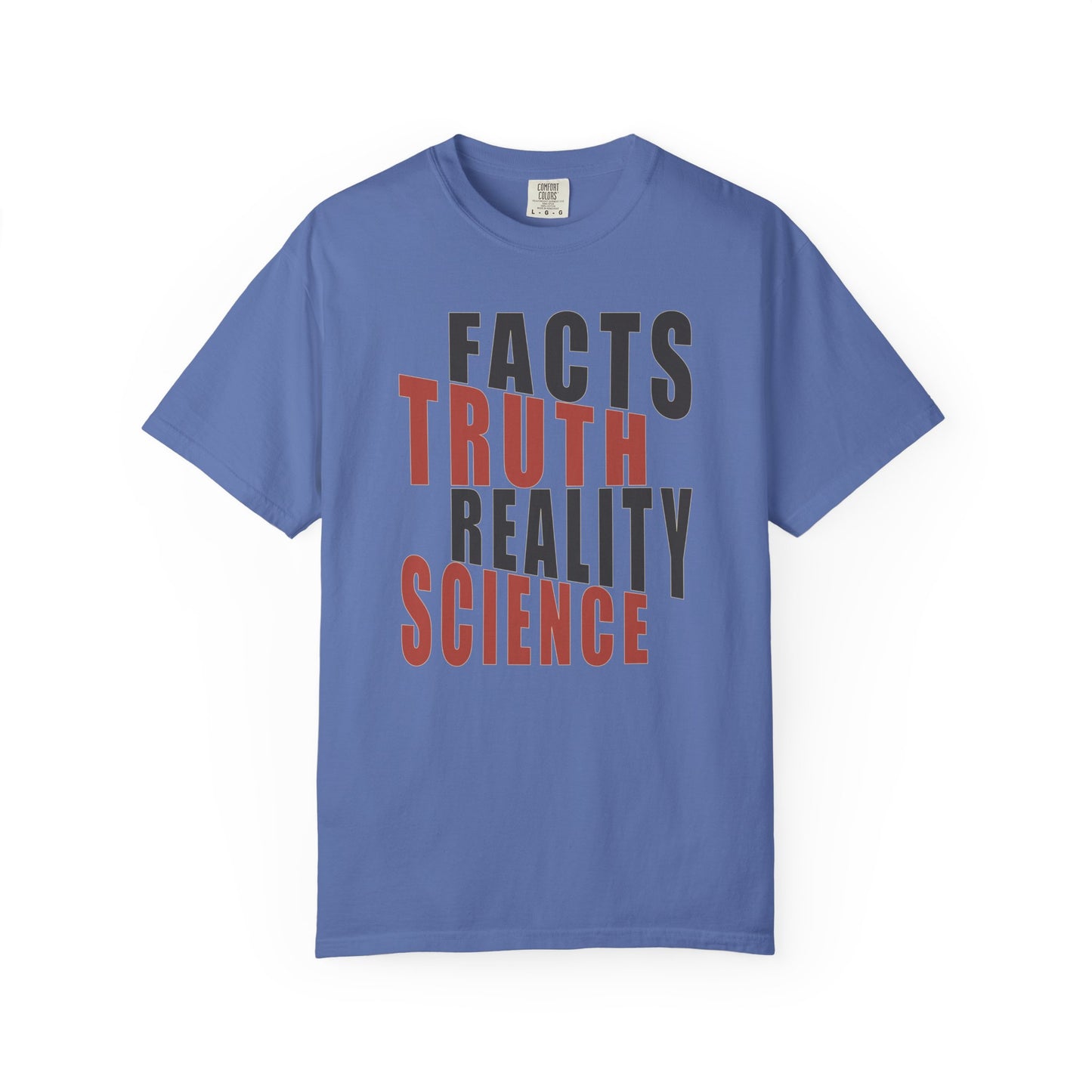 Facts Truth Reality Science Unisex T-Shirt