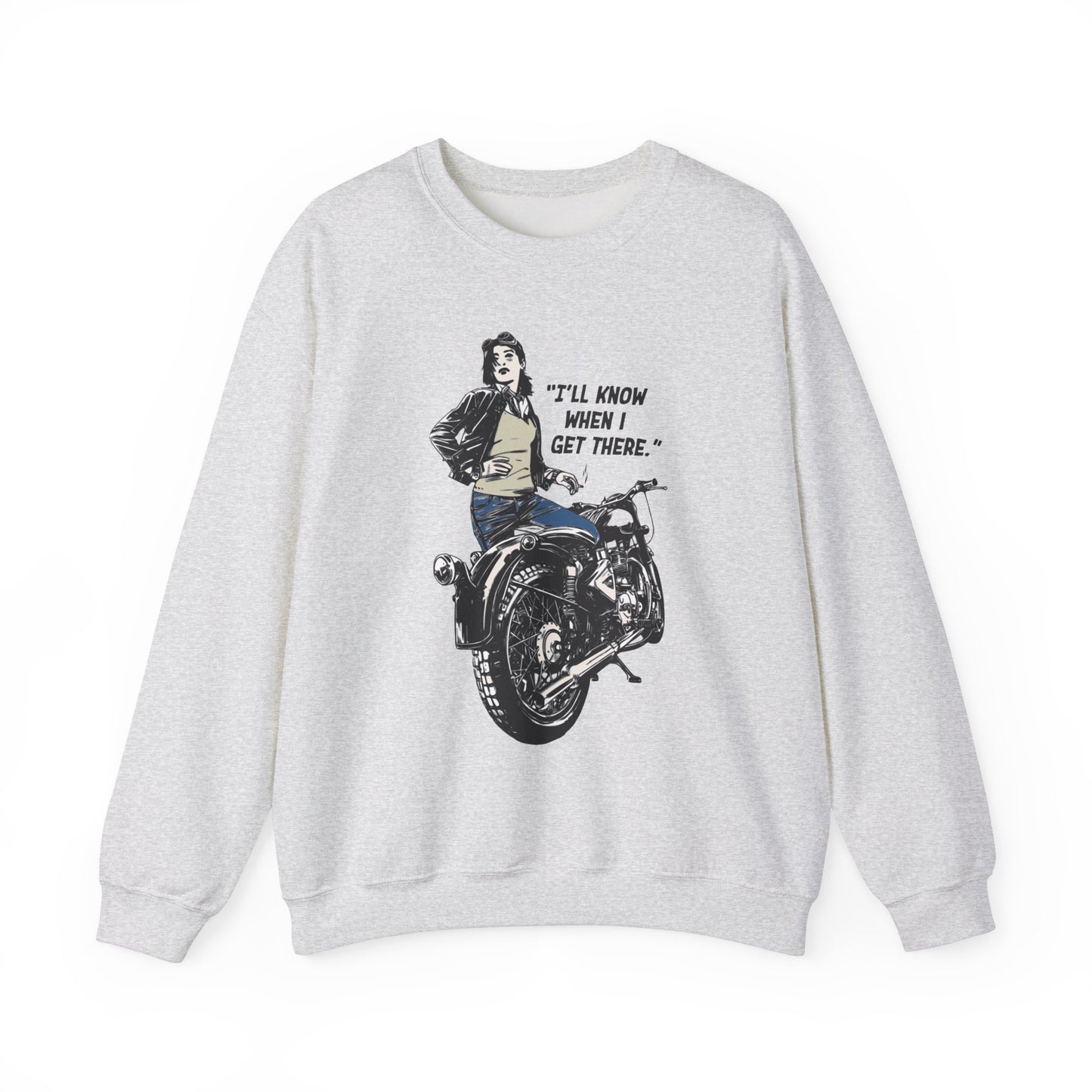 I'll Know When I Get There - Motorcycle - Unisex Sweatshirt