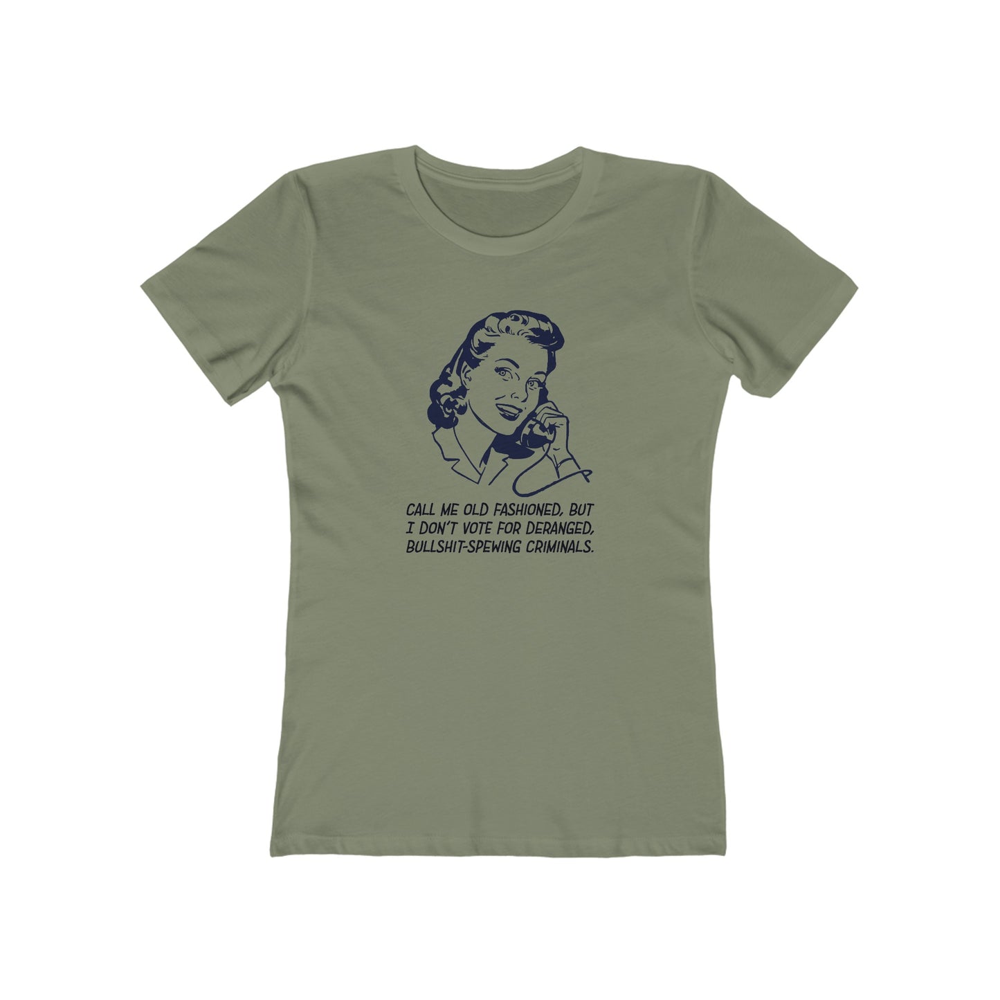 I Don't Vote For Deranged Criminals - Women's T-Shirt