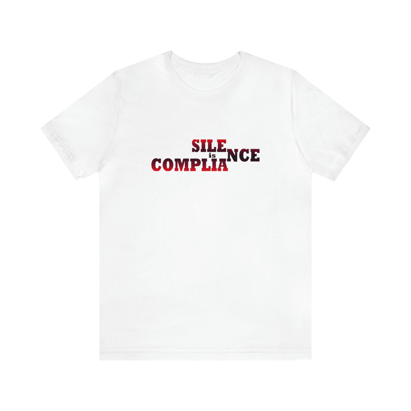 Silence is Compliance - Unisex T-Shirt