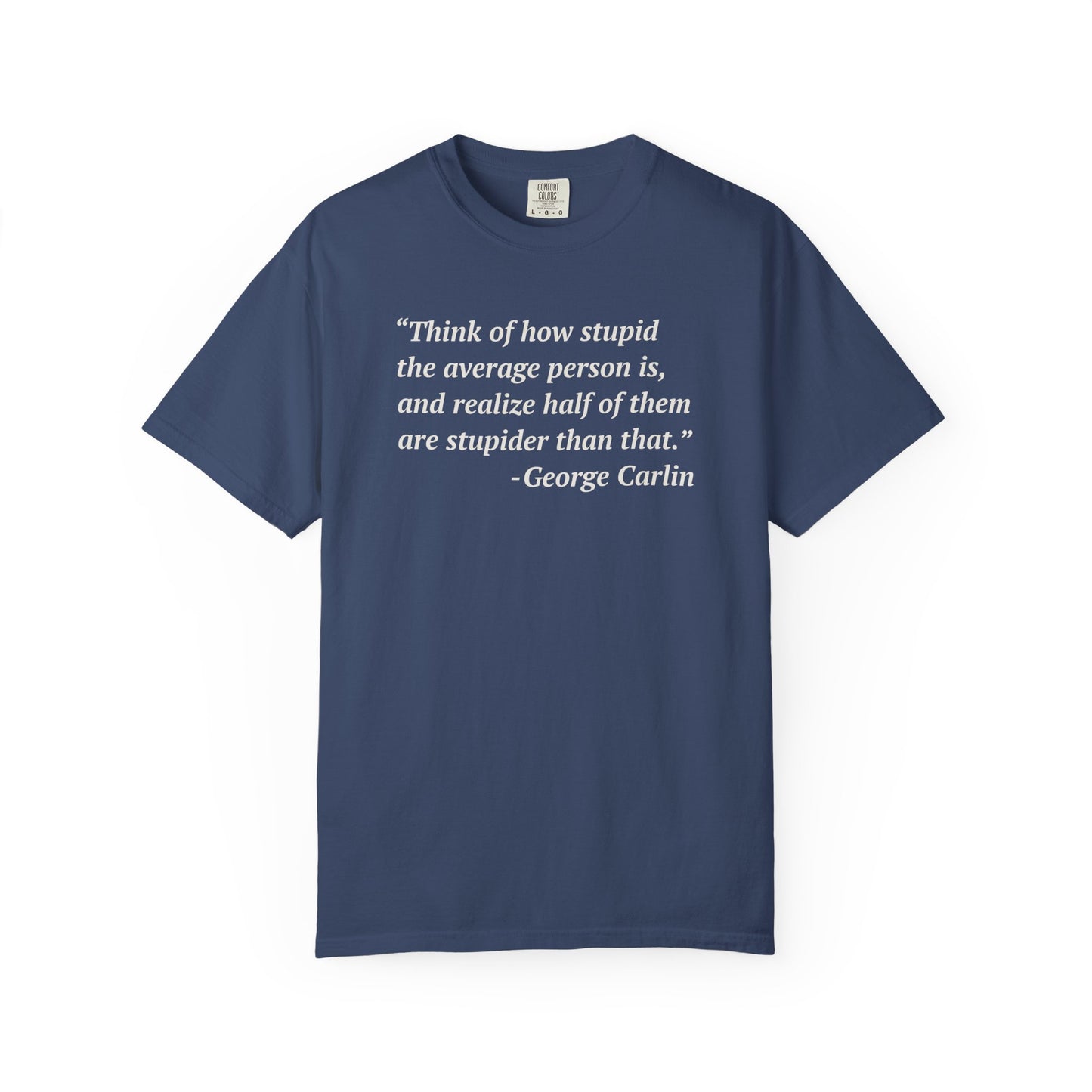 George Carlin Quote Stupid People Unisex T-Shirt