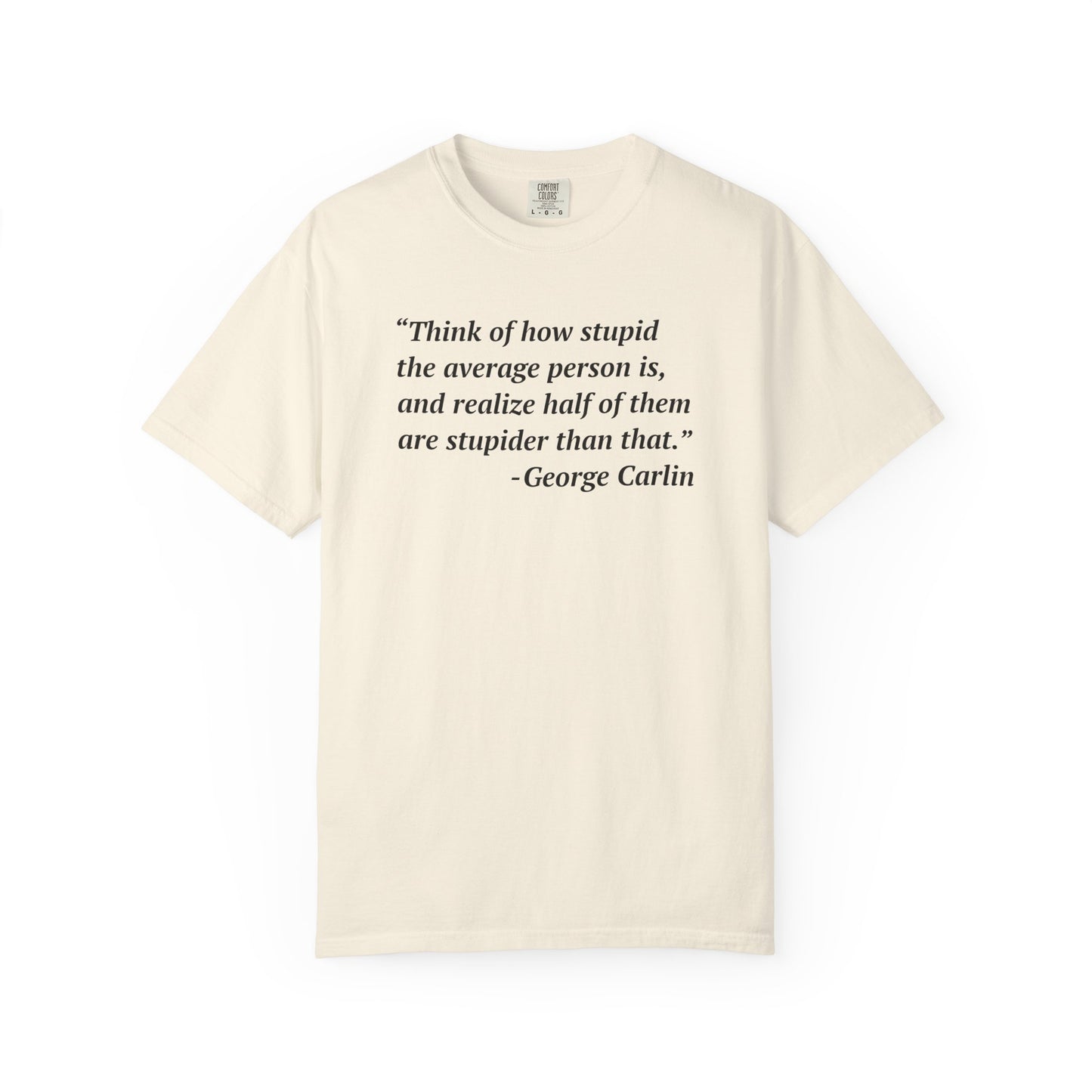 George Carlin Quote Stupid People Unisex T-Shirt