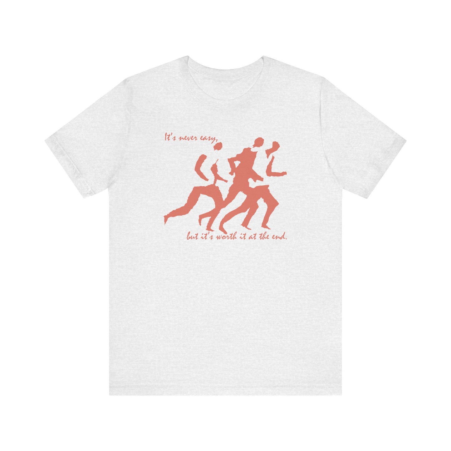 Running - Worth it at the End - Unisex T-Shirt