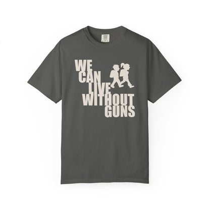 We Can Live Without Guns 2 Unisex T-Shirt