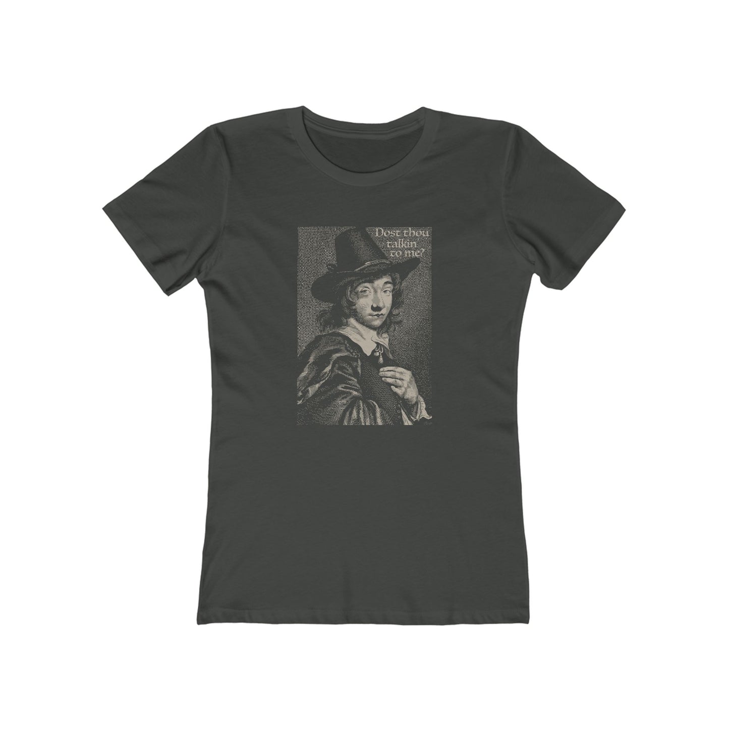Dost Thou Talkin' to Me? Women's T-Shirt