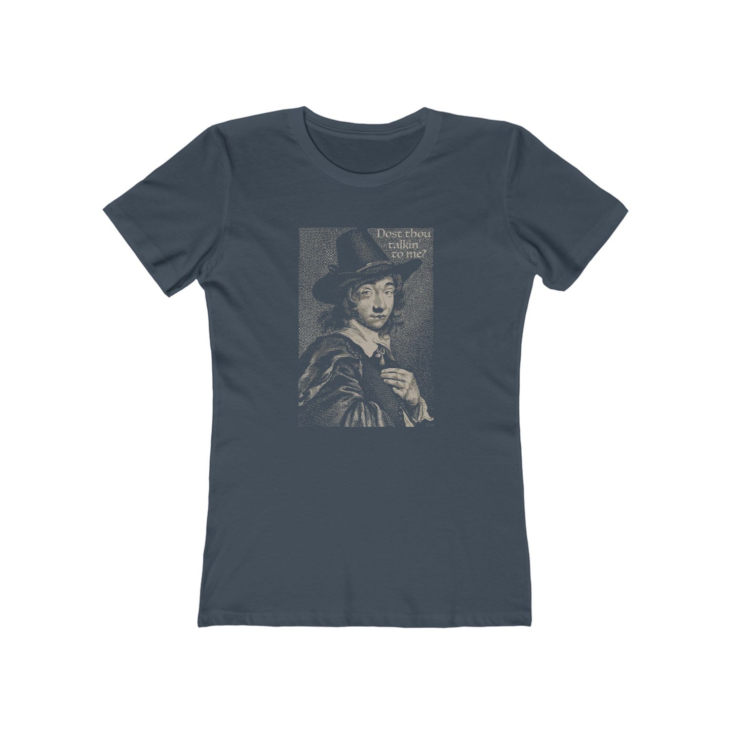 Dost Thou Talkin' to Me? Women's T-Shirt