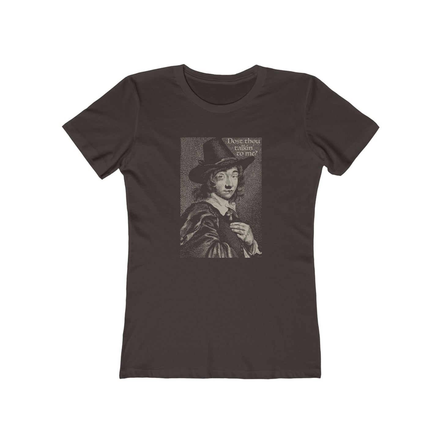 Dost Thou Talkin' to Me? Women's T-Shirt