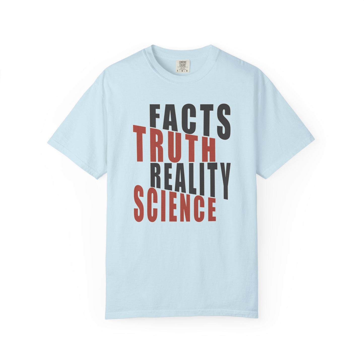 Facts Truth Reality Science Unisex T-Shirt