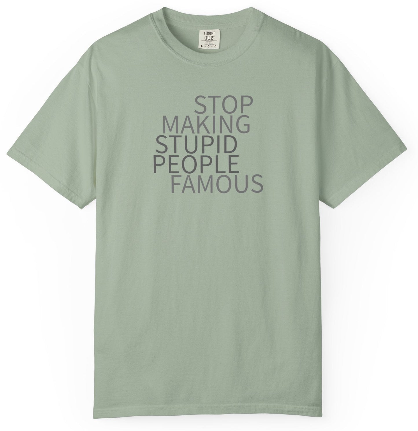 Stop Making Stupid People Famous Unisex T-Shirt