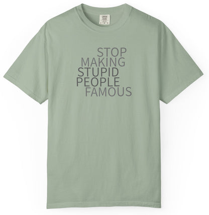 Stop Making Stupid People Famous Unisex T-Shirt